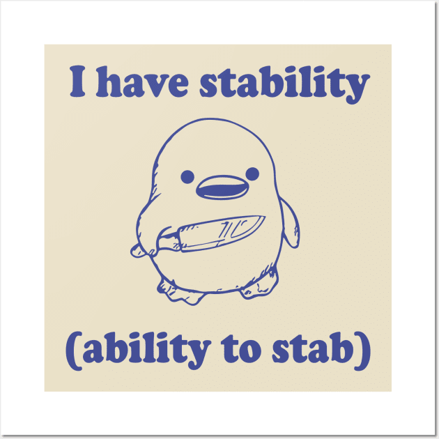 Funny I have stability ability to stab Wall Art by RansomBergnaum